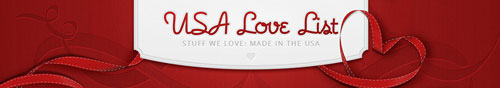 USA Love List - Stuff we love made in the USA