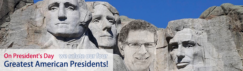 On President’s Day we salute our four Greatest American Presidents!