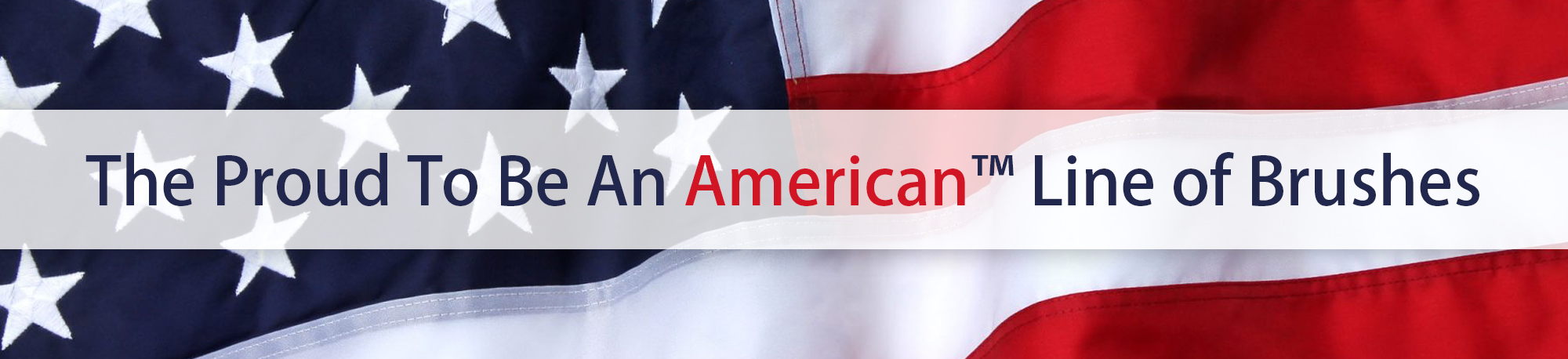 The Proud To Be An American™ line of brushes